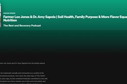Farmer Lee Jones & Dr. Amy Sapola - Soil Health, Family Purpose & More Flavor Equals More Nutrition Image